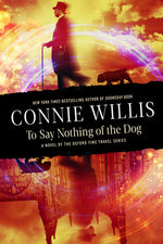 Book cover for To Say Nothing of the Dog: A Novel of the Oxford Time Travel Series