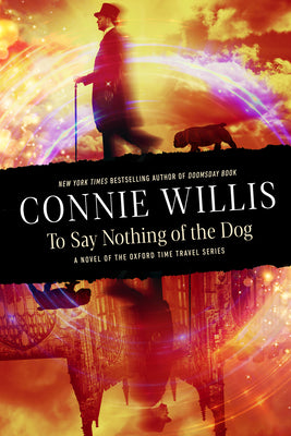 Book cover for To Say Nothing of the Dog: A Novel of the Oxford Time Travel Series
