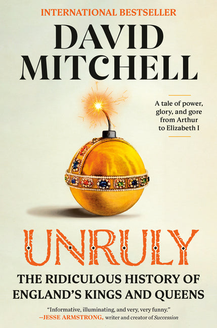 Book cover for Unruly: The Ridiculous History of England's Kings and Queens