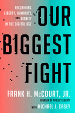 Book cover for Our Biggest Fight: Reclaiming Liberty, Humanity, and Dignity in the Digital Age