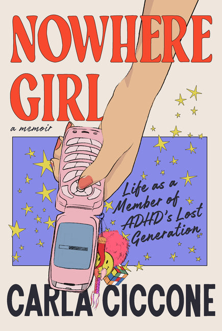 Book cover for Nowhere Girl: Life as a Member of Adhd's Lost Generation