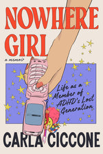 Book cover for Nowhere Girl: Life as a Member of Adhd's Lost Generation