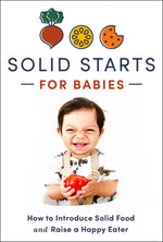 Book cover for Solid Starts for Babies: How to Introduce Solid Food and Raise a Happy Eater