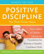 Book cover for Positive Discipline: The First Three Years, Fourth Edition: From Infant to Toddler--Laying the Foundation for Raising a Capable, Confident Child