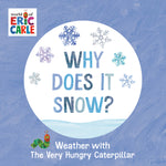 Book cover for Why Does It Snow?: Weather with the Very Hungry Caterpillar