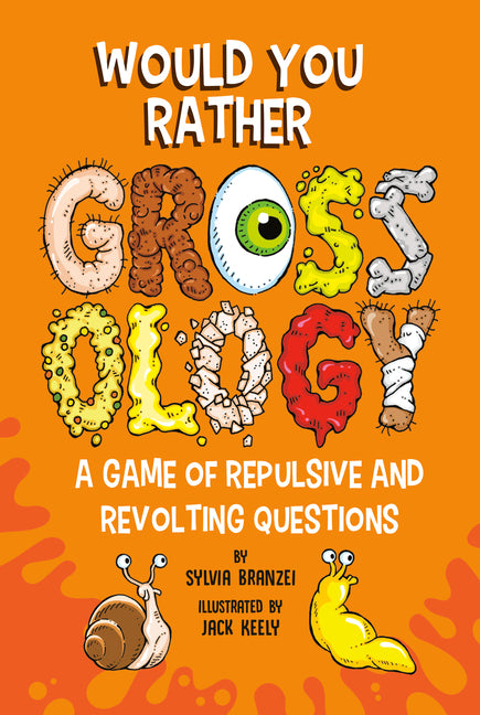 Book cover for Would You Rather Grossology: A Game of Repulsive and Revolting Questions