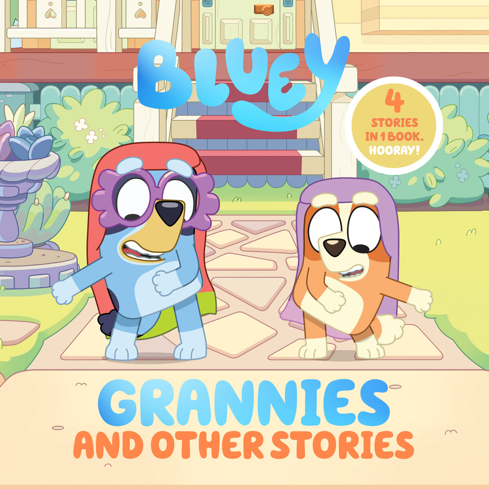 Book cover for Bluey: Grannies and Other Stories: 4 Stories in 1 Book. Hooray!