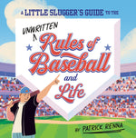 Book cover for Little Slugger's Guide to the Unwritten Rules of Baseball and Life
