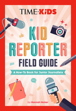 Book cover for Time for Kids: Kid Reporter Field Guide: A How-To Book for Junior Journalists