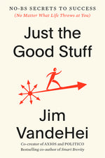 Book cover for Just the Good Stuff: No-Bs Secrets to Success (No Matter What Life Throws at You)