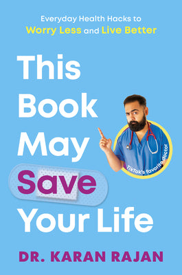 Book cover for This Book May Save Your Life: Everyday Health Hacks to Worry Less and Live Better