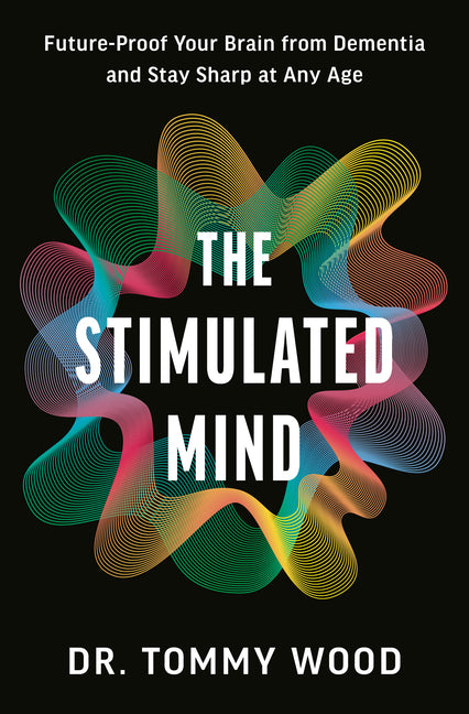 Book cover for Stimulated Mind: Future-Proof Your Brain from Dementia and Stay Sharp at Any Age