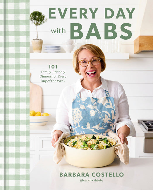 Book cover for Every Day with Babs: 101 Family-Friendly Dinners for Every Day of the Week: A Cookbook