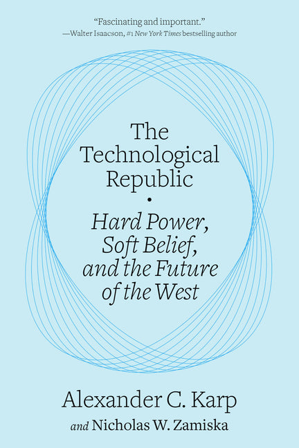 Book cover for Technological Republic: Hard Power, Soft Belief, and the Future of the West