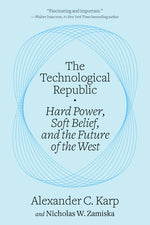 Book cover for Technological Republic: Hard Power, Soft Belief, and the Future of the West