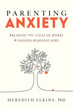 Book cover for Parenting Anxiety: Breaking the Cycle of Worry and Raising Resilient Kids