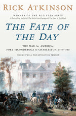 Book cover for Fate of the Day: The War for America, Fort Ticonderoga to Charleston, 1777-1780