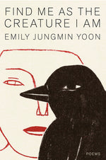 Book cover for Find Me as the Creature I Am: Poems