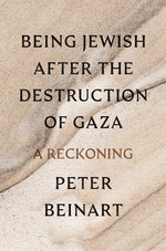Book cover for Being Jewish After the Destruction of Gaza: A Reckoning