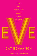 Book cover for Eve (Adapted for Young Adults): How the Female Body Shaped Human Evolution
