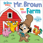 Book cover for Mr. Brown on the Farm with Dr. Seuss Babies: A Touch and Feel Board Book