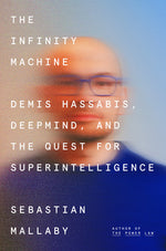 Book cover for Infinity Machine: Demis Hassabis, Deepmind, and the Quest for Superintelligence