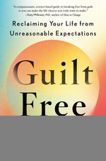 Book cover for Guilt Free: Reclaiming Your Life from Unreasonable Expectations