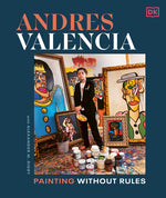 Book cover for Andres Valencia: Painting Without Rules
