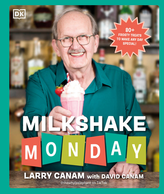 Book cover for Milkshake Monday: 80+ Frosty Treats to Make Any Day Special: A Cookbook