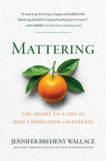 Book cover for Mattering: The Secret to a Life of Deep Connection and Purpose