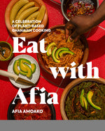 Book cover for Eat with Afia: A Celebration of Plant-Based Ghanaian Cooking