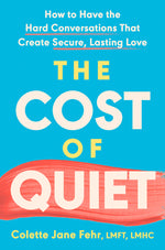 Book cover for Cost of Quiet: How to Have the Hard Conversations That Create Secure, Lasting Love