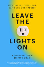 Book cover for Leave the Lights on: How Joyful Decisions Can Save Our Species