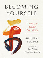 Book cover for Becoming Yourself: Teachings on the Zen Way of Life
