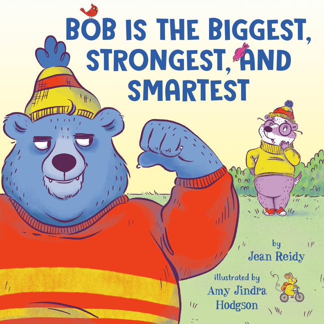 Book cover for Bob Is the Biggest, Strongest, and Smartest