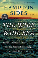 Book cover for Wide Wide Sea: Imperial Ambition, First Contact and the Fateful Final Voyage of Captain James Cook