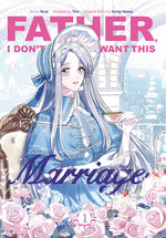 Book cover for Father, I Don't Want This Marriage, Volume 1