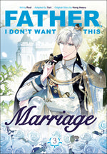 Book cover for Father, I Don't Want This Marriage, Volume 3