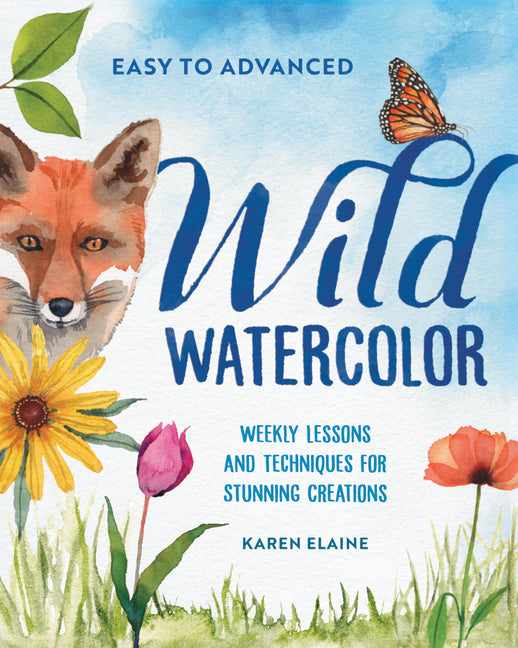 Book cover for Wild Watercolor: Weekly Lessons and Techniques for Stunning Creations