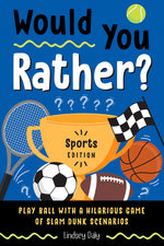 Book cover for Would You Rather? Sports Edition: Play Ball with a Hilarious Game of Slam Dunk Scenarios