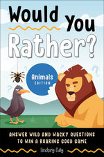 Book cover for Would You Rather? Animals Edition: Answer Wild and Wacky Questions to Win a Roaring Good Game