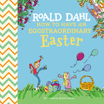 Book cover for Roald Dahl: How to Have an Eggstraordinary Easter