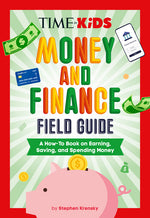 Book cover for Time for Kids: Money and Finance Field Guide: A How-To Book on Earning, Saving, and Spending Money