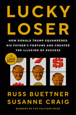 Book cover for Lucky Loser: How Donald Trump Squandered His Father's Fortune and Created the Illusion of Success