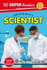 Book cover for DK Super Readers Level 1 a Day in the Life of a Scientist