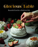Book cover for Glorious Table: Beautiful Food for a Delicious Life: A Cookbook