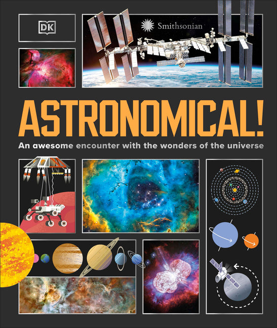 Book cover for Astronomical!: An Awesome Encounter with the Wonders of the Universe
