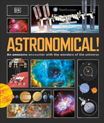 Book cover for Astronomical!: An Awesome Encounter with the Wonders of the Universe