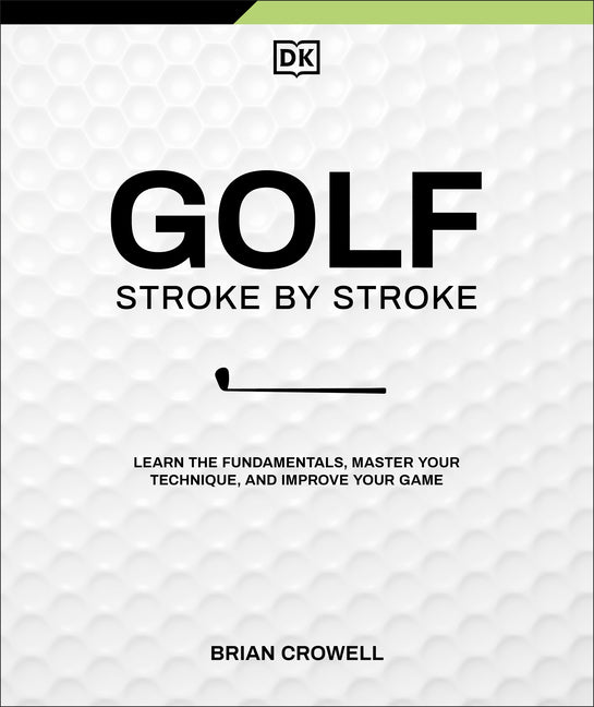 Book cover for Golf Stroke by Stroke: Learn the Fundamentals, Master Your Technique, and Improve Your Game