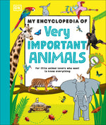 Book cover for My Encyclopedia of Very Important Animals: For Little Animal Lovers Who Want to Know Everything